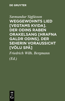 Hardcover Weggewohnts Lied [Vegtams Kvida]. Der Odins Raben Orakelsang [Hrafna Galdr Odins]. Der Seherin Voraussicht [Völu Spâ]: Drei Eschatologische Gedichte D [German] Book