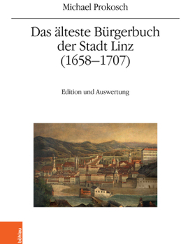 Paperback Das Alteste Burgerbuch Der Stadt Linz (1658-1707): Edition Und Auswertung [German] Book