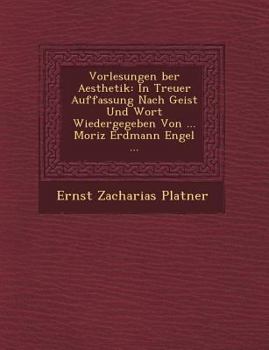 Paperback Vorlesungen Ber Aesthetik: In Treuer Auffassung Nach Geist Und Wort Wiedergegeben Von ... Moriz Erdmann Engel ... [German] Book