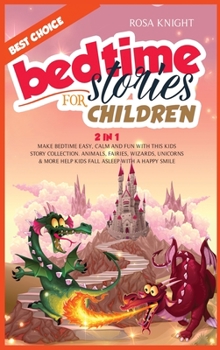 Hardcover Bedtime Stories for Children: Bundle 2 in 1. Make Bedtime Easy, Calm and Fun with the Best Kids Story Collection. Animals, Fairies, Wizards, Unicorn Book