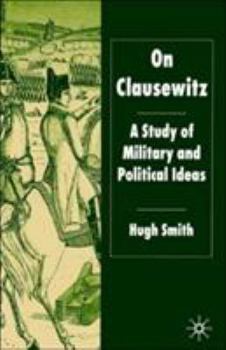 Paperback On Clausewitz: A Study of Military and Political Ideas Book