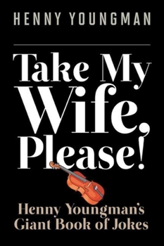 Paperback Take My Wife, Please!: Henny Youngmana's Giant Book of Jokes Book