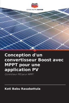 Conception d'un convertisseur Boost avec MPPT pour une application PV (French Edition)