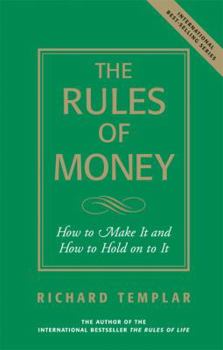 The Rules of Money: How to Make It and How to Hold on to It - Book  of the Rules by Richard Templar