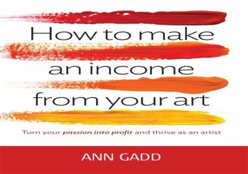 Paperback How To Make Income From Your Art Book