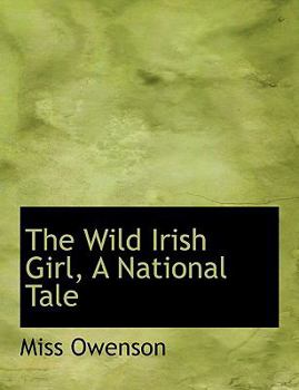 The Wild Irish Girl, a National Tale
