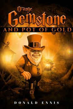 ORANGE GEMSTONE AND POT OF GOLD: ORANGE GEMSTONE AND POT OF GOLD BOOK 2