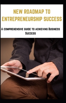 Paperback New Roadmap to Entrepreneurship Success: A comprehensive guide to achieving Business Success Book
