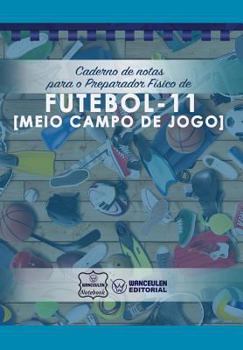 Paperback Caderno de notas para o Preparador Físico de Futebol (Meio campo de jogo) [Portuguese] Book