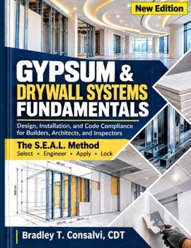 Gypsum & Drywall Systems Fundamentals: Design, Installation, and Code Compliance for Builders, Architects, and Inspectors