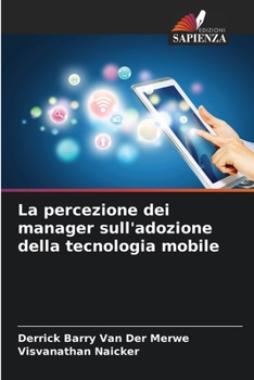 Paperback La percezione dei manager sull'adozione della tecnologia mobile [Italian] Book