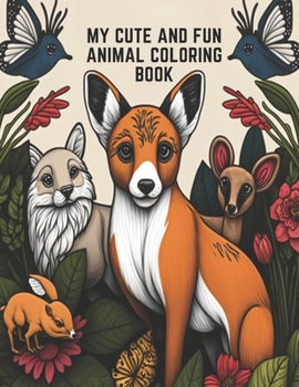 Paperback My Cute and Fun Animal Coloring Book: Entertaining Coloring Book with Sweet and Cute Animals Book