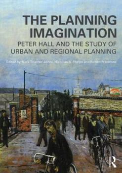 Paperback The Planning Imagination: Peter Hall and the Study of Urban and Regional Planning Book