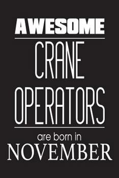 Paperback Awesome Crane Operators Are Born In November: Construction Worker Birthday Gift Notebook Book