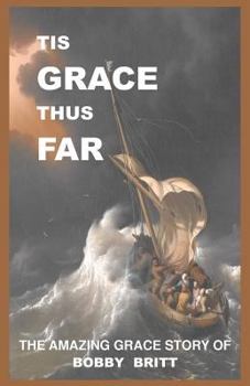 Paperback Tis Grace Thus Far: The Amazing Grace Story of Bobby Britt Book