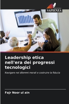 Leadership etica nell'era dei progressi tecnologici (Italian Edition)