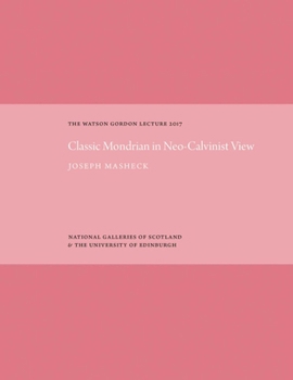 Hardcover The Classic Mondrian in Neo-Calvinist View: The Watson Gordon Lecture 2017 Book