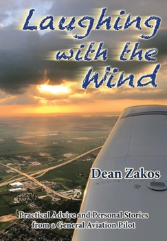 Paperback Laughing with the Wind: Practical Advice and Personal Stories from a General Aviation Pilot Book