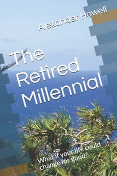 Paperback The Retired Millennial: What if your life could change for good? Book