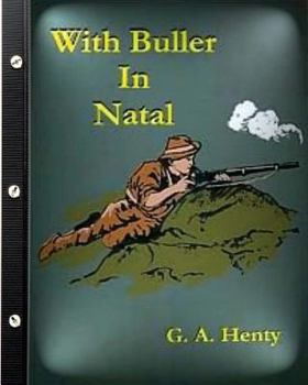 Paperback With Buller in Natal (1901) by G. A. Henty (Illustrated) Book