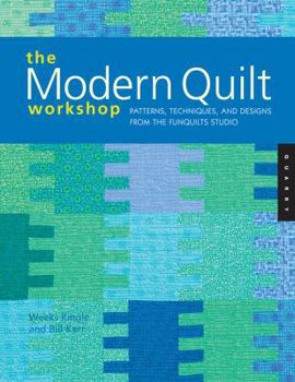 Paperback The Modern Quilt Workshop: Patterns, Techniques, and Designs from the Funquilts Studio Book