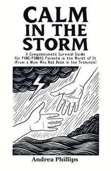 Paperback Calm in the Storm: A Compassionate Survival Guide for PANS/PANDAS Parents Book