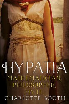 Hardcover Hypatia: Mathematician, Philosopher, Myth Book