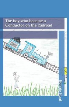 Paperback The boy who became a Conductor on the Railroad Book