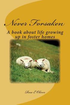 Paperback Never Forsaken: A book about life growing up in foster homes Book
