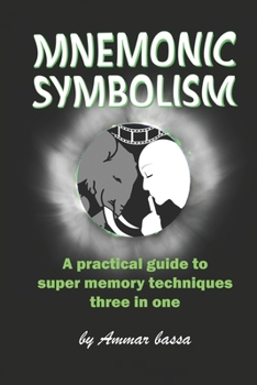Paperback Mnemonic Symbolism: A Practical Guide To Super-Memory Techniques, Three In One. Book
