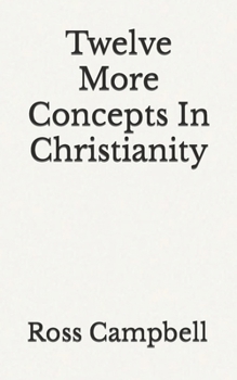 Paperback Twelve More Concepts In Christianity Book