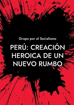 Paperback Perú: Creación heroica de un nuevo rumbo [Spanish] Book