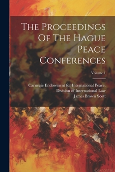 Paperback The Proceedings Of The Hague Peace Conferences; Volume 1 Book