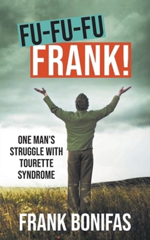 Paperback Fu-Fu-Fu-Frank!: One Man's Struggle with Tourette Syndrome Book