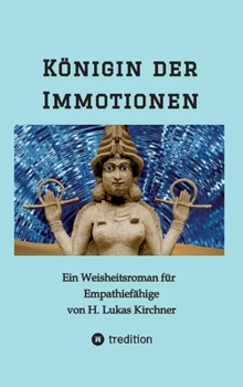 Hardcover Königin der Immotionen: Ein Weisheitsroman für Empathiefähige [German] Book