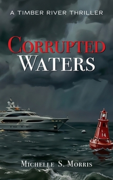 Hardcover Corrupted Waters (Timber River Thriller Series) Book