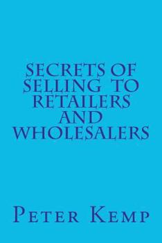 Paperback Secrets of Selling to Retailers and Wholesalers Book