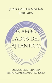 Paperback De ambos lados del Atlántico: Ensayos de literatura hispanoamericana y europea [Spanish] Book