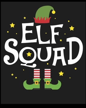 Paperback Elf Squad: Lined Notebook Journal Diary, Composition Book, Journal, Doodling, Sketching, Notes, Gift for Birthday, Halloween, Chr Book