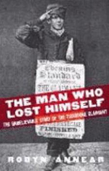 Paperback THE MAN WHO LOST HIMSELF - THE UNBELIEVABLE STORY OF THE TICHBORNE CLAIMANT Book