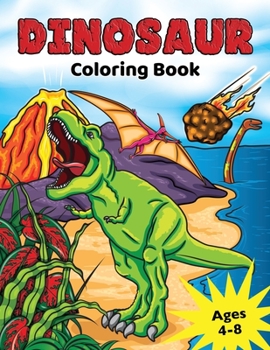 Paperback Dinosaur Coloring Book: for Kids Ages 4-8, Prehistoric Dino Colouring for Boys & Girls Book