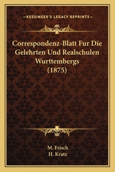 Paperback Correspondenz-Blatt Fur Die Gelehrten Und Realschulen Wurttembergs (1875) [German] Book