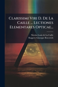 Paperback Clarissimi Viri D. De La Caille ... Lectiones Elementares Opticae... [Latin] Book