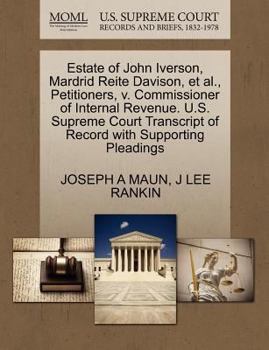 Estate of John Iverson, Mardrid Reite Davison, et al., Petitioners, v. Commissioner of Internal Revenue. U.S. Supreme Court Transcript of Record with Supporting Pleadings