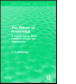 Paperback The Theory of Knowledge (Routledge Revivals): A Contribution to Some Problems of Logic and Metaphysics Book