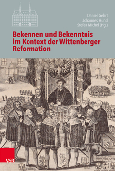 Hardcover Bekennen Und Bekenntnis Im Kontext Der Wittenberger Reformation [German] Book