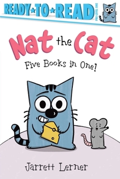 Nat the Cat Five Books in One!: Nat the Cat Takes a Nap; Nat the Cat Takes a Bath; Nat the Cat Has a Snack; Nat the Cat Has a Hat; Nat the Cat Finds a Map