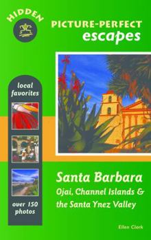 Paperback Hidden Picture-Perfect Escapes Santa Barbara: Ojai, Channel Islands, and the Santa Ynez Valley Book