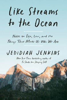 Hardcover Like Streams to the Ocean: Notes on Ego, Love, and the Things That Make Us Who We Are: Essaysc Book