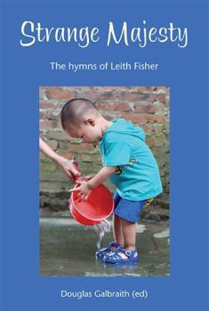 Paperback Strange Majesty: The hymns of Leith Fisher Book